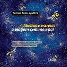 Abelhas e Estrelas: A Viagem Com Meu Pai - LIMIAR Abelhas e Estrelas: A Viagem Com Meu Pai - LIMIAR
