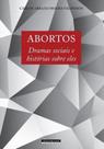Abortos - dramas sociais e historias sobre eles Abortos - dramas sociais e historias sobre eles