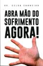 Abra Mão do Sofrimento Agora! - All Print