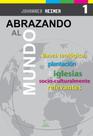 Abrazando al mundo: Bases teológicas para la plantación de iglesias socioculturalmente relevantes