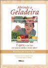 Abrindo a geladeira - receitas praticas e light