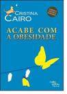 Acabe com a Obesidade - Coleção Linguagem do Corpo - CAIRO EDITORA Acabe com a Obesidade - Coleção Linguagem do Corpo - CAIRO EDITORA