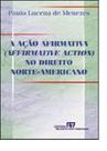 Ação Afirmativa (Affirmative Action) no Direito NorteAmericano, A