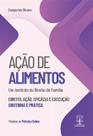Ação de alimentos - direito, ação, eficácia e execução Ação de alimentos - direito, ação, eficácia e execução