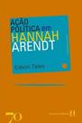 Ação Política em Hannah Arendt - EDICOES 70 Ação Política em Hannah Arendt - EDICOES 70