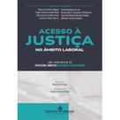 Acesso à Justiça no Âmbito Laboral - Uma Homenagem ao Professor e Ministro José Roberto Freire Pimenta