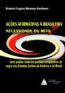 Ações afirmativas à brasileira: necessidade ou mito: Uma análise histórico-jurídico-comparativa do negro nos Estados Unidos da América e no Brasil - LIVRARIA DO ADVOGADO
