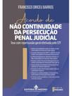 Acordo de não continuidade da persecução penal judicial: tese com repercussão geral efetivada pelo s