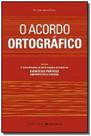 Acordo Ortografico, O - Inclui O Texto Integral Do. Acordo Ortografico, O - Inclui O Texto Integral Do.