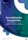 Acreditação Hospitalar: Gestão da qualidade, mudança organizacional e educação permanente