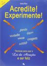 Acredite! Experimente! Acredite! Experimente!