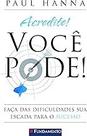 Acredite! Você Pode! Paul Hanna Acredite! Você Pode! Paul Hanna