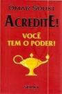 Acredite! Voce Tem o Poder! Souki, Omar Acredite! Voce Tem o Poder! Souki, Omar