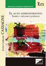 Acto administrativo. Teoría y régimen jurídico Acto administrativo. Teoría y régimen jurídico