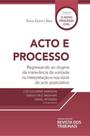 Acto e processo regressando ao dogma da irrelevância da vontade na interpretação - 2019 Acto e processo regressando ao dogma da irrelevância da vontade na interpretação - 2019