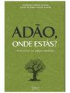 Adão, onde estás - perguntas da bíblia sagrada Adão, onde estás - perguntas da bíblia sagrada