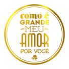 Adesivo "Como É Grande Meu Amor Por Você" - Ref.2083 - Hot Stamping - Dourado - 50 unidades - Stickr - Rizzo