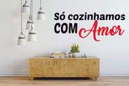 Adesivo de Parede Decorativo Só Cozinhamos com Amor C2218
