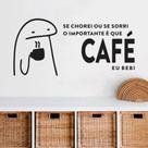 Adesivo de Parede se Chorei ou se Sorri Café Eu Bebi