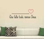 Adesivo Decorativo de Parede Frase Que Falte Tudo. Duas Cores