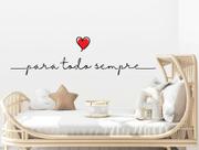 Adesivo para todo sempre cabeceira cama casal coração