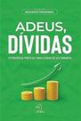 Adeus, Dívidas: Estratégias Práticas Para Cuidar do seu Dinheiro
