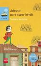 ADEUS E PARA SUPER HEROIS - 2ª ED