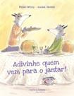 Adivinhe quem vem para o jantar!