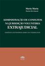 Administração De Conflitos Na Jurisdição Voluntária Extrajudicial Administração De Conflitos Na Jurisdição Voluntária Extrajudicial