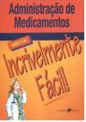 Administração De Medicamentos - Série Incrivelmente Fácil - Guanabara Koogan