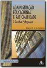Administracao educacional e racionalidade: o desaf Administracao educacional e racionalidade: o desaf