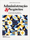 Administração & negócios - o sucesso de um negócio é função da boa administração