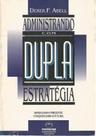 Administrando Com Dupla Estrategia Administrando Com Dupla Estrategia