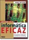 Administrando com uma Informática Eficaz: Uma Proposta Voltada Para a Produção de Resultados Administrando com uma Informática Eficaz: Uma Proposta Voltada Para a Produção de Resultados