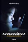 Adolescência: um Desafio Possível
