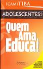Adolescentes: Quem Ama, Educa! - Bolso