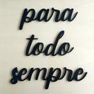Adorno De Parede Para Todo Sempre - Quadro/ Frase - Cor: Preto