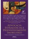 Advocacia extrajudicial e desenvolvimento imobiliário - teoria, experiência e segurança jurídica - 1 Advocacia extrajudicial e desenvolvimento imobiliário - teoria, experiência e segurança jurídica - 1