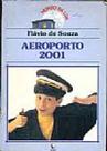 Aeroporto 2001 - Col. Mundo da Lua Aeroporto 2001 - Col. Mundo da Lua