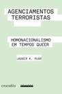 Agenciamentos Terroristas: Homonacionalismo em Tempos Queer