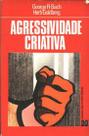 Agressividade criativa, George R. Bach Herb Goldberg