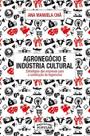 Agronegocio E Industria Cultural - Estratégias Das Empresas Para a Construção Da Hegemonia Agronegocio E Industria Cultural - Estratégias Das Empresas Para a Construção Da Hegemonia