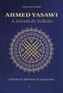Ahmed Yasawi - A Jornada do Sufismo Ahmed Yasawi - A Jornada do Sufismo