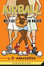Airball: My Life in Briefs Airball: My Life in Briefs