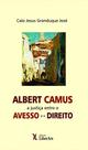 Albert Camus: A Justiça Entre O Avesso e o Direito - LIBER ARS Albert Camus: A Justiça Entre O Avesso e o Direito - LIBER ARS