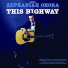 Álbum musical This Highway de Zephaniah Ohora Álbum musical This Highway de Zephaniah Ohora