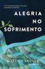 Alegria no sofrimento: como uma igreja próspera e seu pastor aprenderam a sofrer bem - TRINITAS Alegria no sofrimento: como uma igreja próspera e seu pastor aprenderam a sofrer bem - TRINITAS