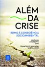 Além da crise: rumo à consciência socioambiental Além da crise: rumo à consciência socioambiental