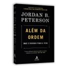 Além Da Ordem, Mais 12 Regras Para a Vida, É Um Chamado Para O Equilibrar Caos E Ordem, Dois Princípios Fundamentais Da Realidade, Jordan B. Peterson - Livro