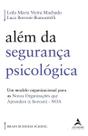 Além Da Segurança Psicológica - Um Modelo Organizacional Para As Novas Organizações Que Aprendem (e